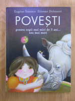 Eugene Ionesco, Etienne Delessert - Povesti pentru copii mai mici de 3 ani...sau mai mari