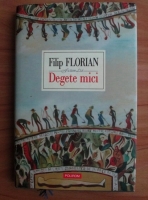 Filip Florian - Degete mici