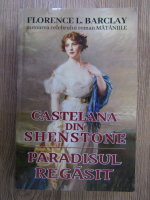 Florence L. Barclay - Castelana din Shenstone. Paradisul regasit