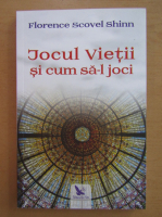 Florence Scovel Shinn - Jocul vietii si cum sa-l joci