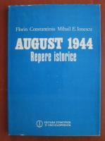 Florin Constantiniu - August 1944. Repere istorice