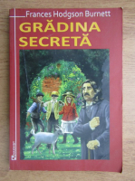 Frances Hodgson Burnett - Gradina secreta