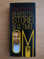 Francis Fukuyama - Sfarsitul istoriei si ultimul om