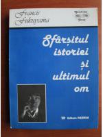 Francis Fukuyama - Sfarsitul istoriei si ultimul om