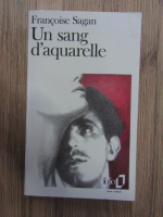 Francoise Sagan - Un sang d'aquarelle