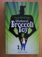 Frank Cottrell Boyce - Uluitorul Broccoli Boy