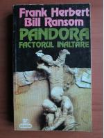 Frank Herbert, Bill Ransom - Pandora. Factorul inaltare