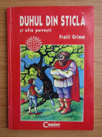 Fratii Grimm - Duhul din sticla si alte povesti