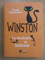 Frauke Scheunemann - Winston. La vanatoare de fantome