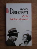 Friedrich Durrenmatt - Vizita batranei doamne (Top 10+)