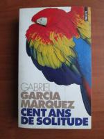 Gabriel Garcia Marquez - Cent ans de solitude