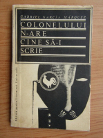 Gabriel Garcia Marquez - Colonelului n-are cine sa-i scrie