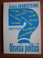 Gabriela Adamesteanu - Obsesia politicii