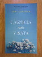 Gary Chapman - Casnicia mult visata