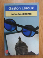 Gaston Leroux - Le fanteuil hante