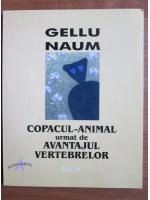 Gellu Naum - Copacul animal urmat de avantajul vertebrelor