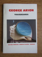 George Arion - Traversarea