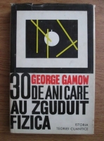 George Gamow - 30 de ani care au zguduit fizica