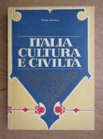 George Lazarescu - Italia. Cultura e civilta