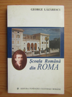 George Lazarescu - Scoala romana din Roma