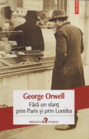 George Orwell - Fara un sfant prin Paris si prin Londra