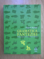 Gianni Rodari - Gramatica fanteziei