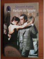 Giovanni Arpino - Parfum de femeie