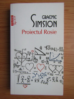 Graeme Simsion - Proiectul Rosie (colectia Top 10)