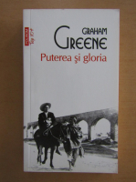 Graham Greene - Puterea si gloria