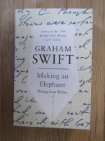 Graham Swift - Making an elephant