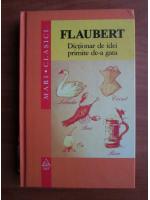 Gustave Flaubert - Dictionar de idei primite de-a gata