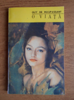 Guy de Maupassant - O viata