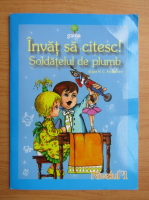 Hans Christian Andersen - Soldatelul de plumb. Invat sa citesc! Nivelul 1