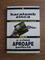 Haralamb Zinca - O crima aproape perfecta