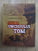 Harriet Beecher Stowe - Coliba unchiului Tom