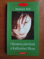 Heinrich Boll - Onoarea pierduta a Katharinei Blum