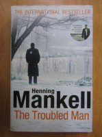 Henning Mankell - The Troubled Man