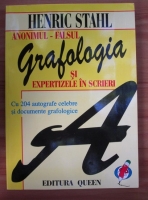 Henric Stahl - Grafologia si expertizele in scrieri. Anonimul, falsul