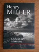 Henry Miller - Colosul din Maroussi