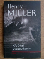 Henry Miller - Ochiul cosmologic