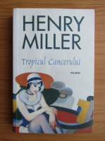 Henry Miller - Tropicul Cancerului