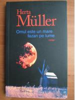 Herta Muller - Omul este un mare fazan pe lume