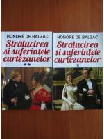 Honore de Balzac - Stralucirea si suferintele curtezanelor (2 volume)