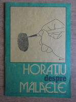 Horatiu Malaele - Horatiu despre Malaele