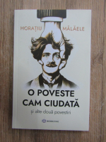 Horatiu Malaele - O poveste cam ciudata si alte doua povestiri