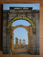 Horia C. Matei - Enciclopedia Antichitatii