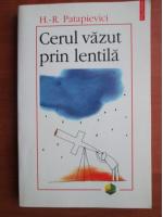 Horia Roman Patapievici - Cerul vazut prin lentila