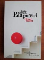 Horia Roman Patapievici - Omul recent