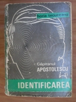 Horia Tecuceanu - Capitanul Apostolescu si identificarea