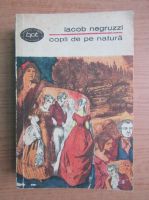 Iacob Negruzzi - Copii de pe natura (volumul 1)